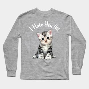 lovely kitten i hate you all Long Sleeve T-Shirt